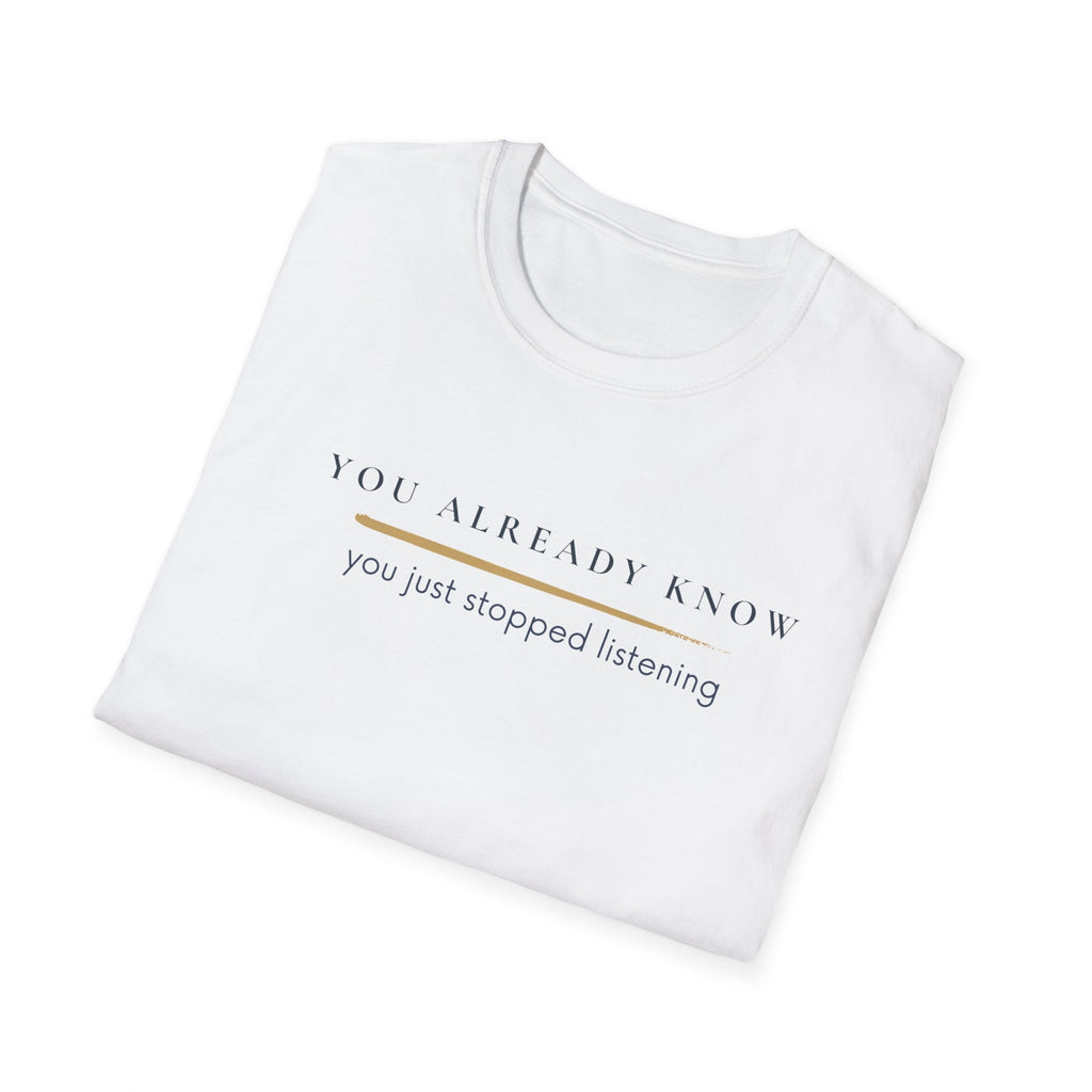 You stopped listening  T-Shirt