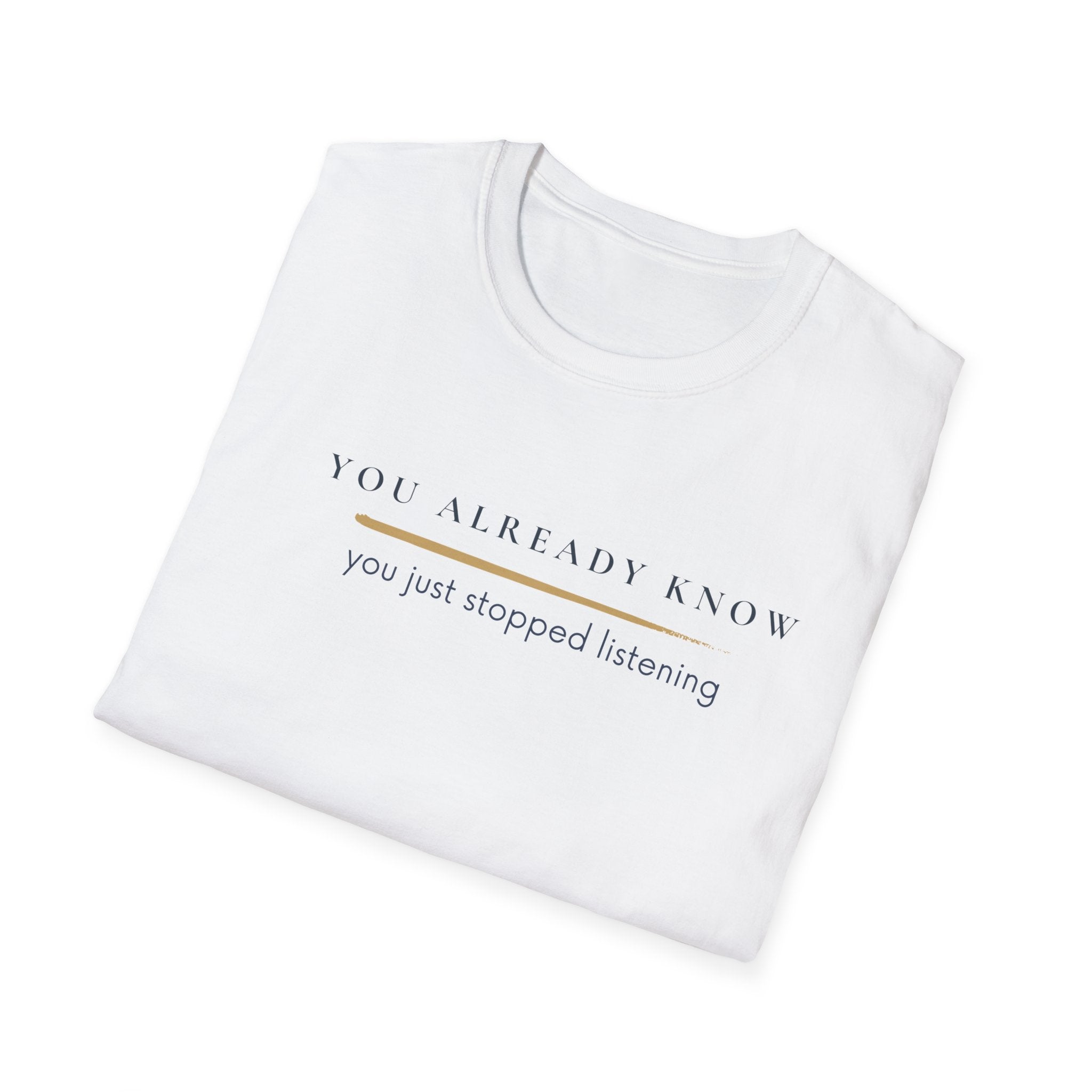 You stopped listening  T-Shirt