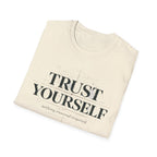 Trust Yourself - nothing external required T-Shirt
