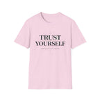 Trust Yourself - nothing external required T-Shirt
