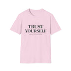 Trust Yourself - nothing external required T-Shirt