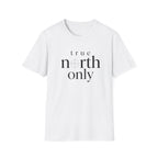 True North Only T-Shirt
