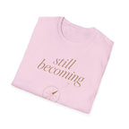 Still Becoming? T-Shirt