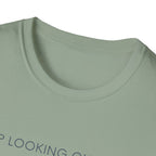 Stop looking out thereT-Shirt
