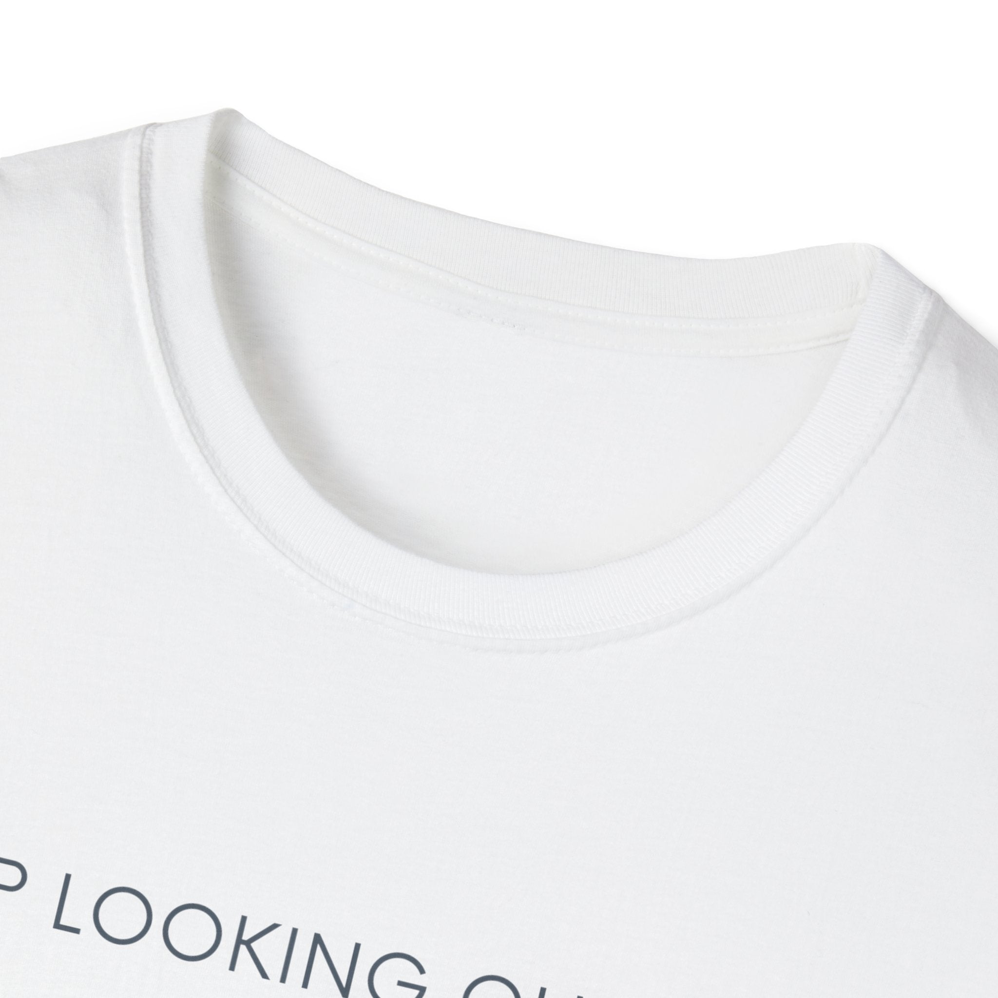 Stop looking out thereT-Shirt