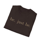 Be Just Be T-Shirt