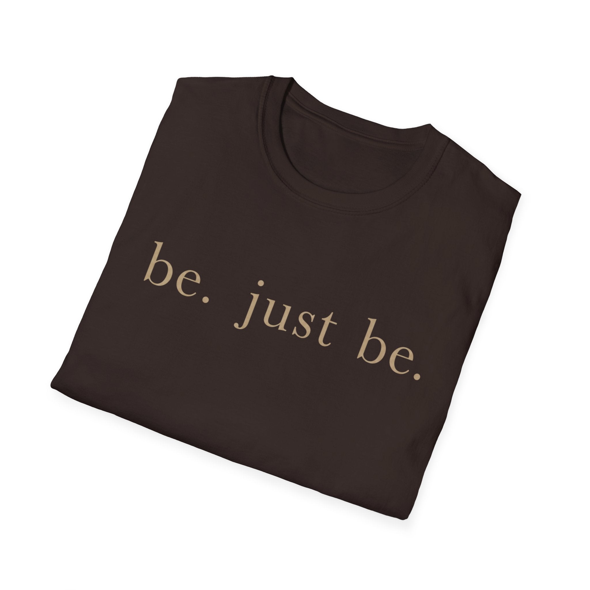 Be Just Be T-Shirt