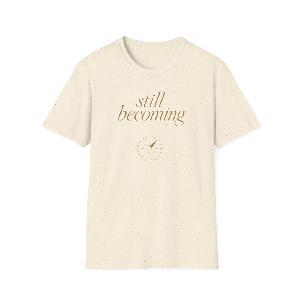 Still Becoming? T-Shirt