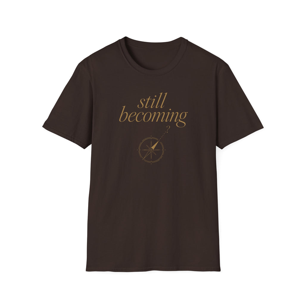 Still Becoming? T-Shirt