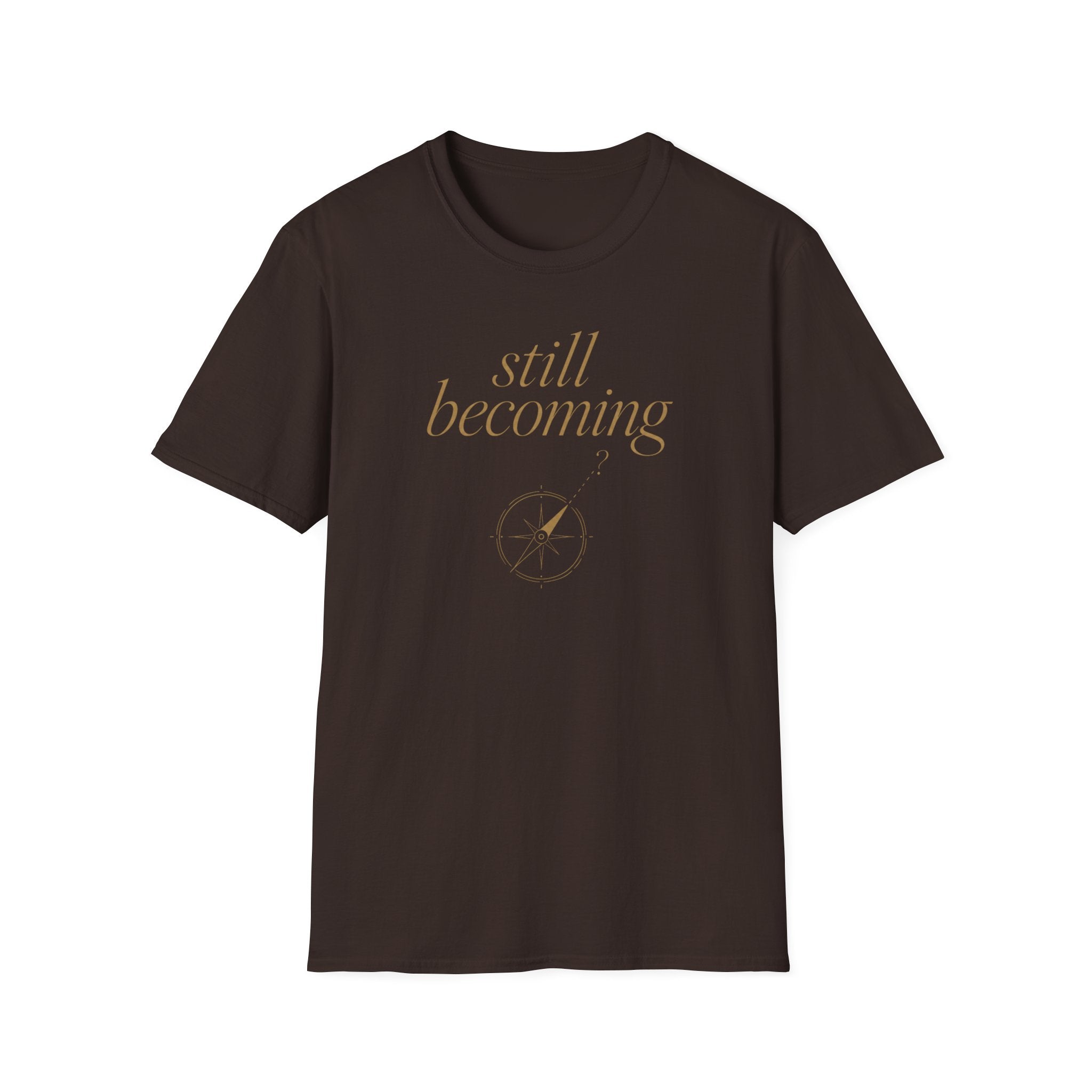 Still Becoming? T-Shirt