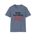 Less Scrolling More Feeling T-Shirt