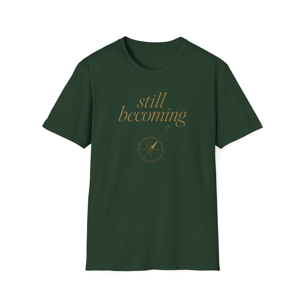 Still Becoming? T-Shirt