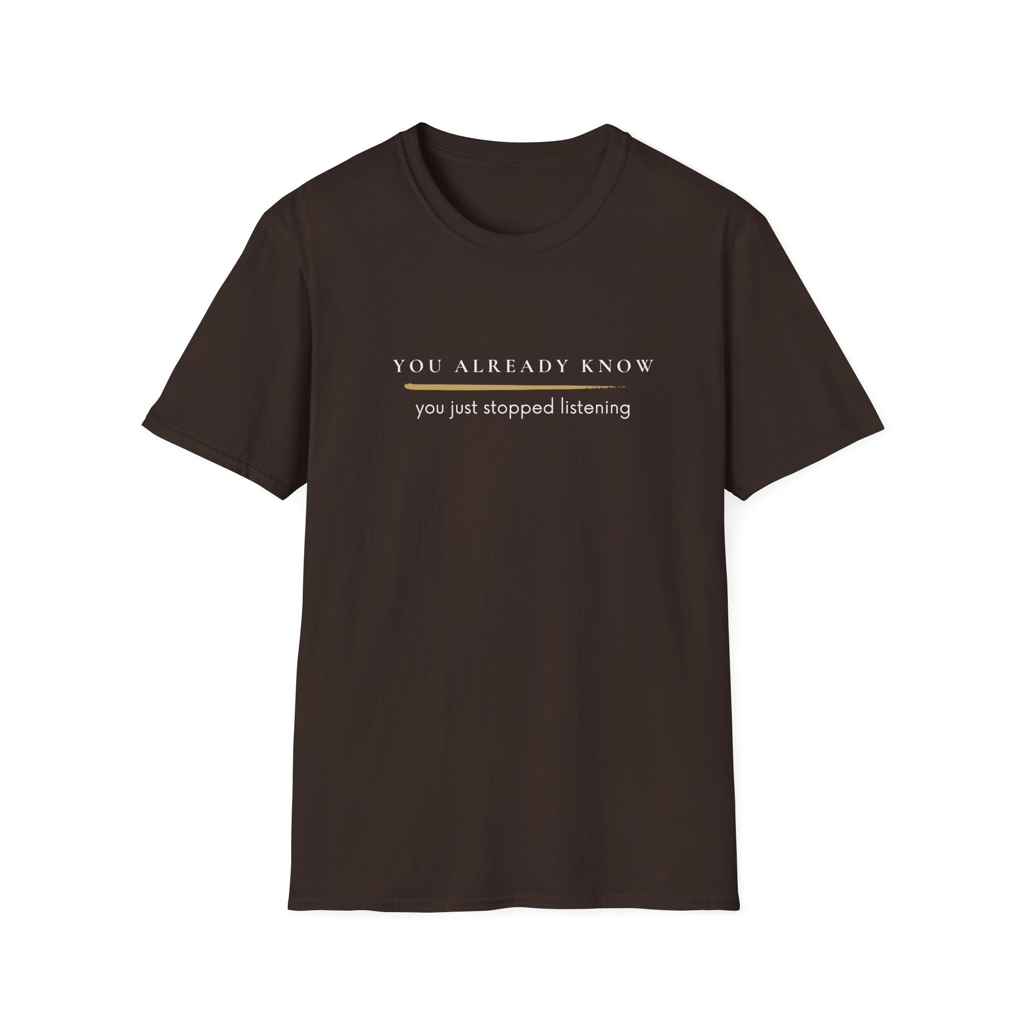You stopped listening  T-Shirt