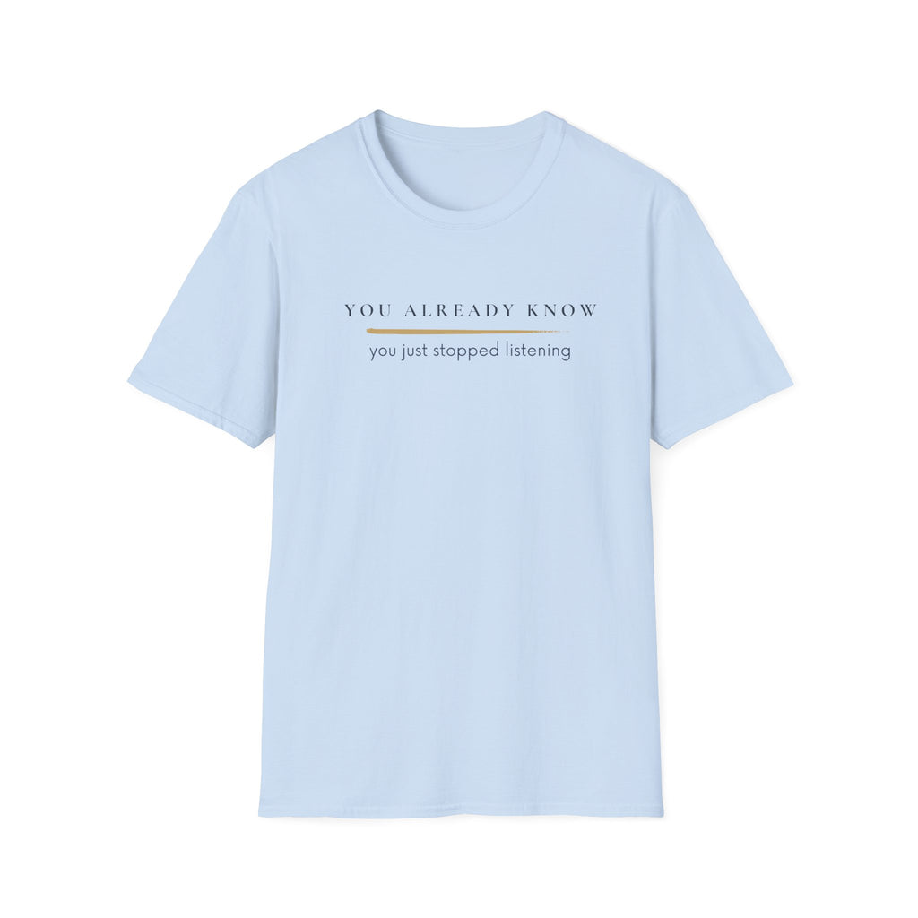 You stopped listening  T-Shirt