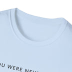 You were never lost T-Shirt