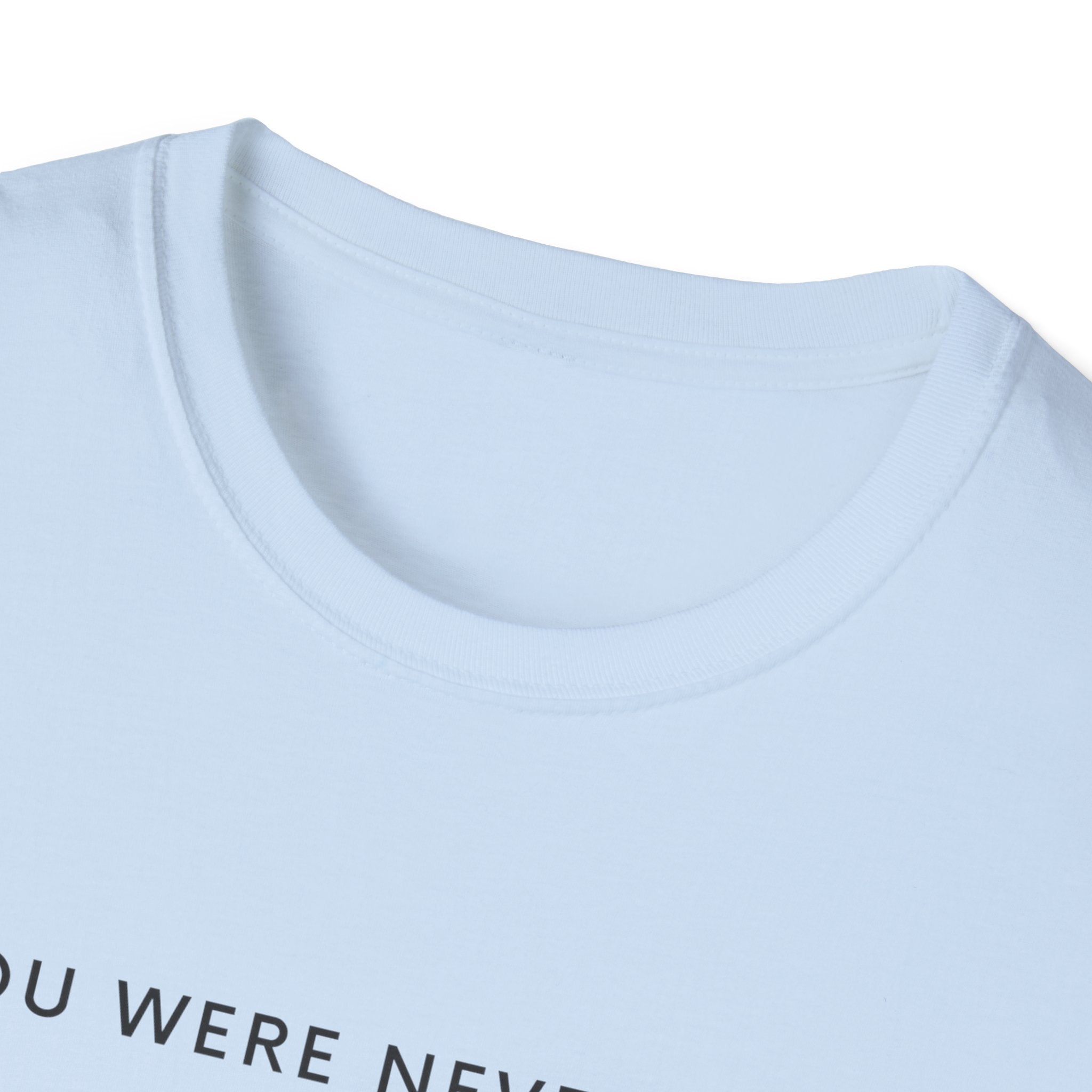 You were never lost T-Shirt