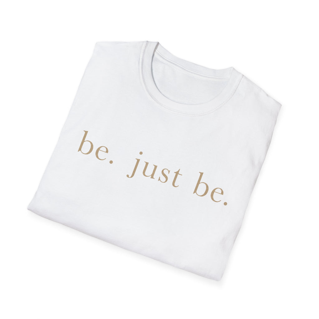 Be Just Be T-Shirt
