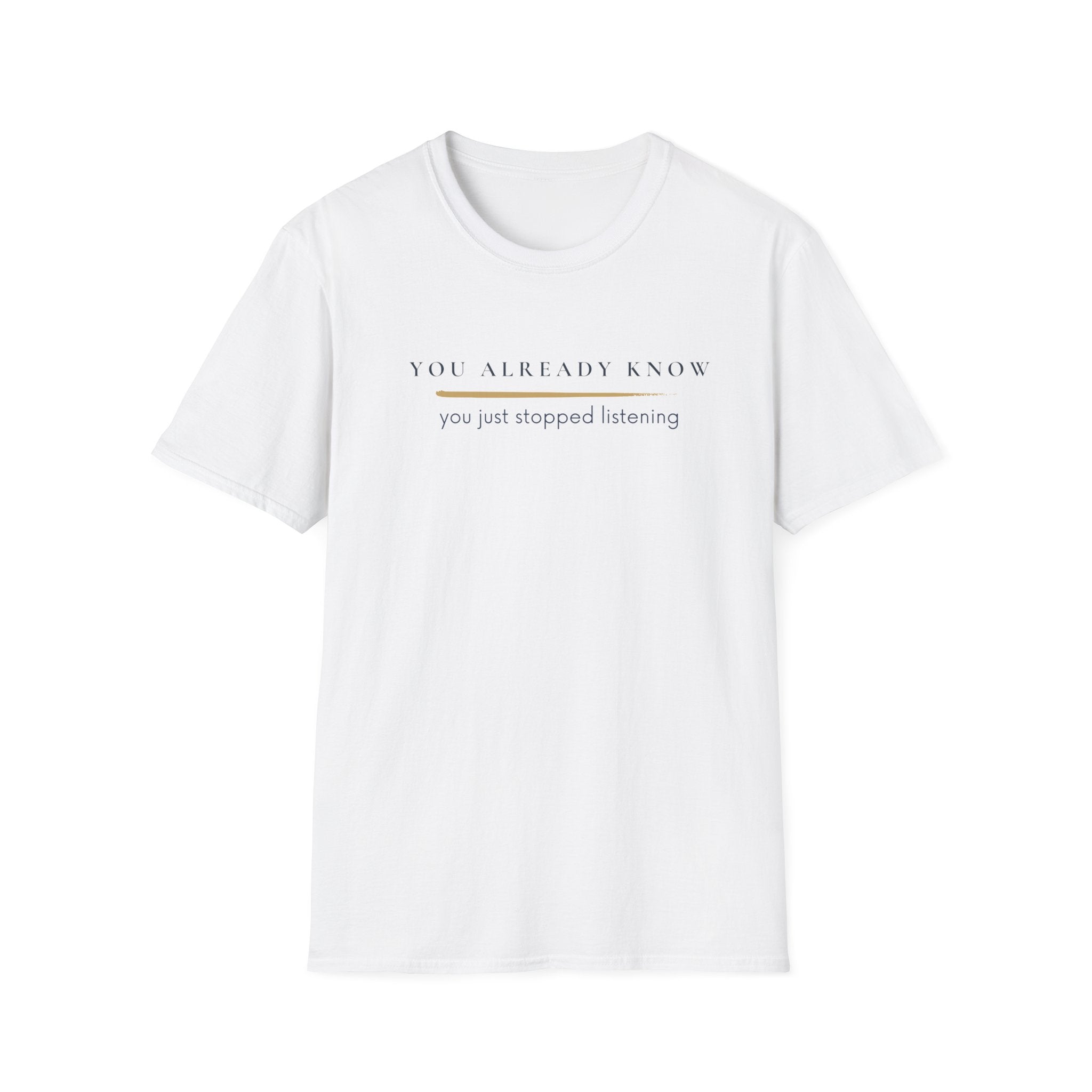 You stopped listening  T-Shirt