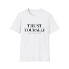 Trust Yourself - nothing external required T-Shirt