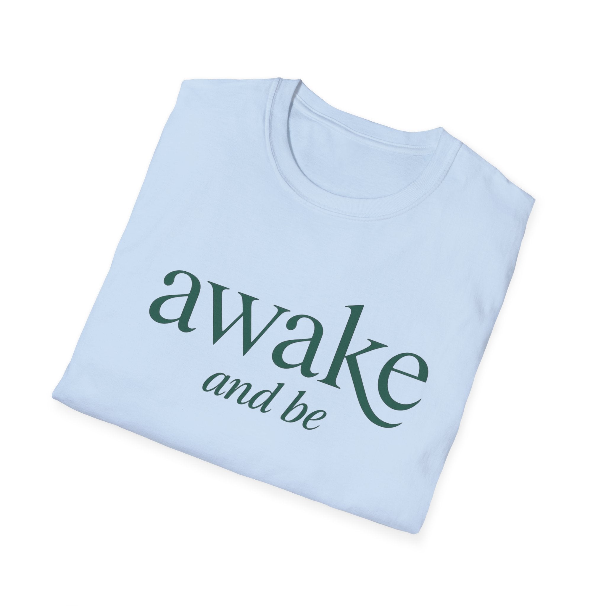Awake and Be T-Shirt