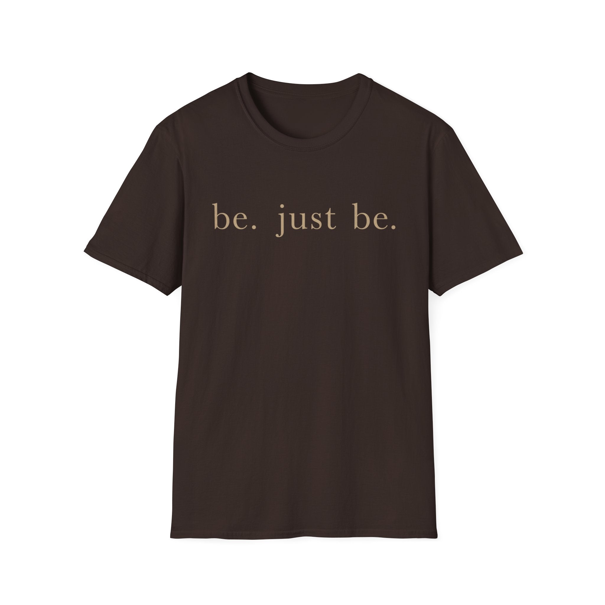 Be Just Be T-Shirt