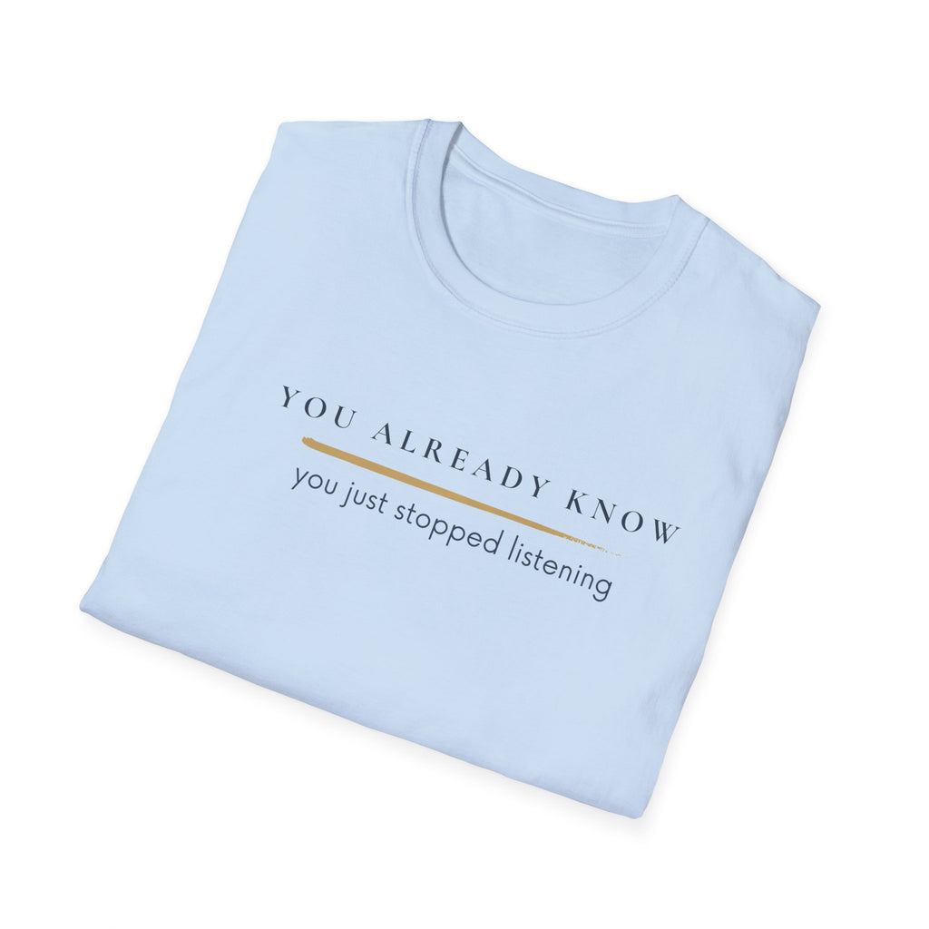You stopped listening  T-Shirt