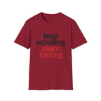 Less Scrolling More Feeling T-Shirt