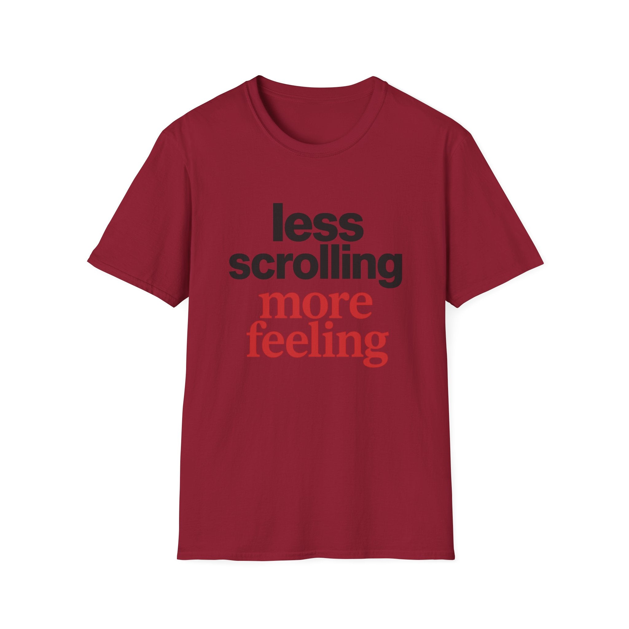 Less Scrolling More Feeling T-Shirt