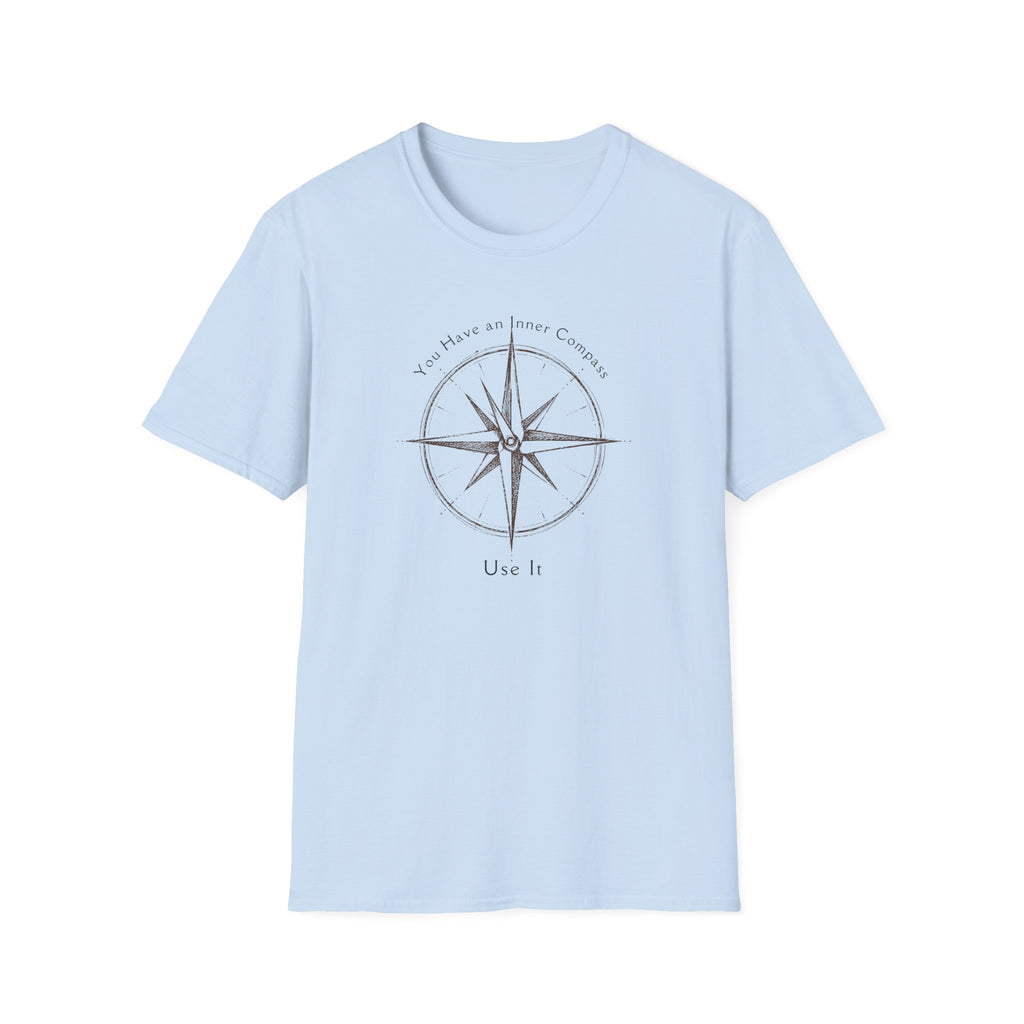 You have an inner compass - use it T-Shirt