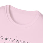No map needed T-Shirt