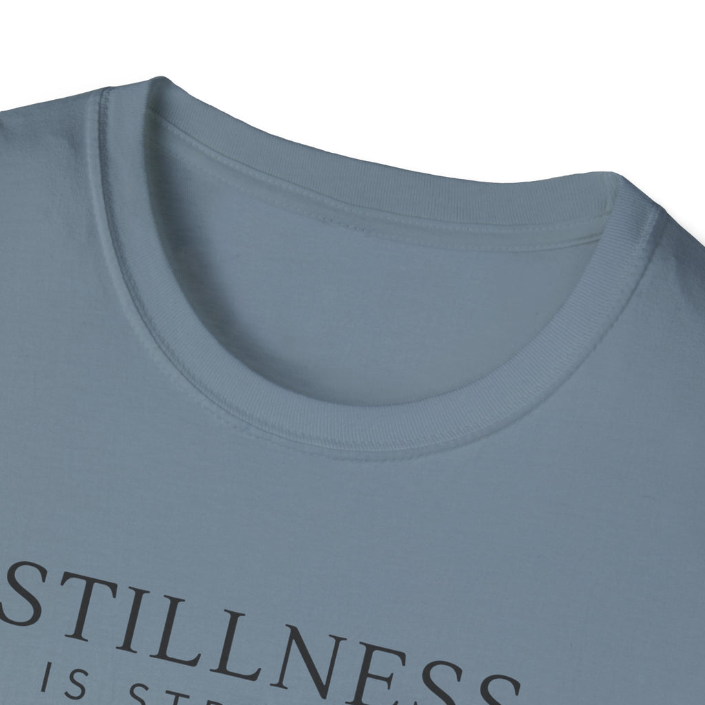 Stillness is Strength T-Shirt