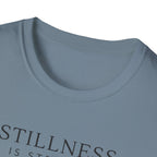 Stillness is Strength T-Shirt