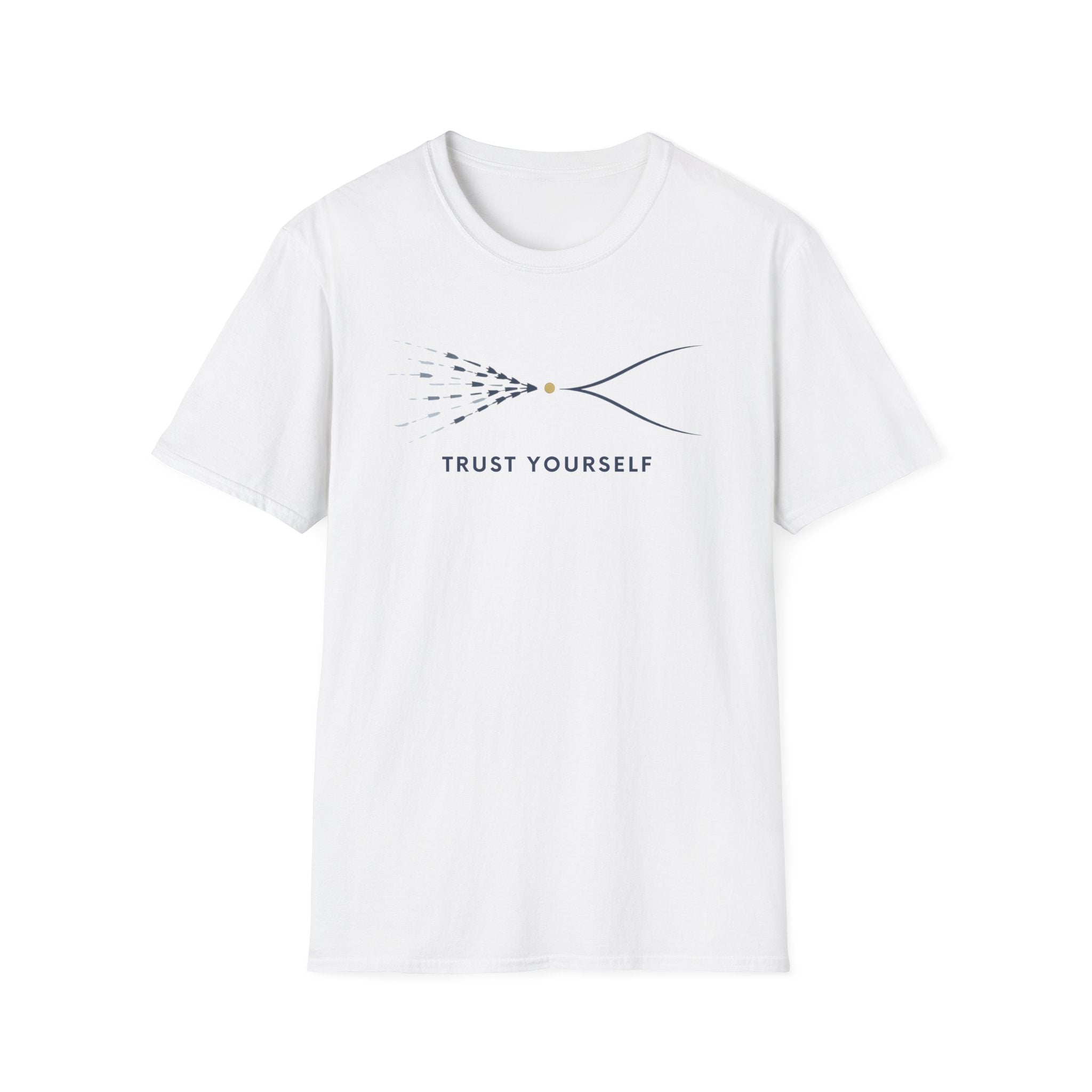 Trust Yourself A T-Shirt