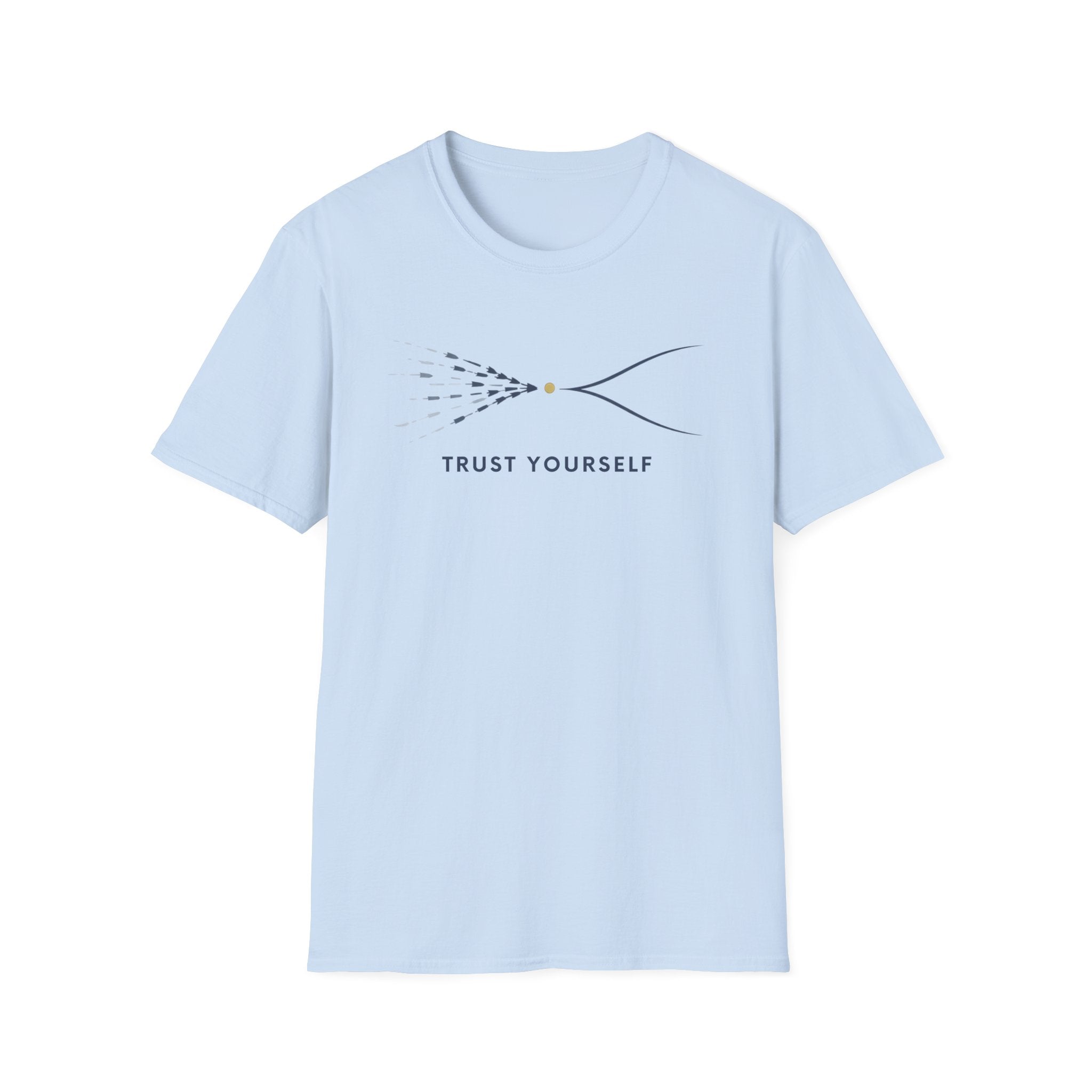 Trust Yourself A T-Shirt