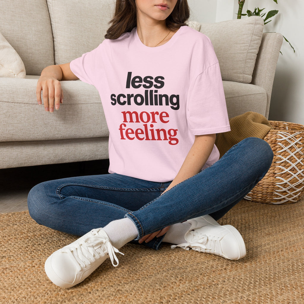 Less Scrolling More Feeling T-Shirt