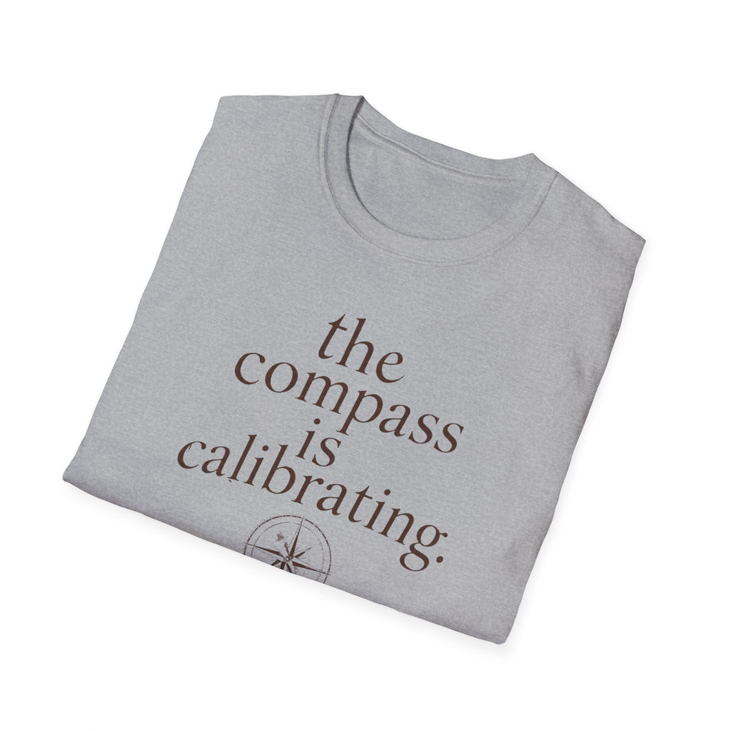 The Compass is Calibrating T-Shirt
