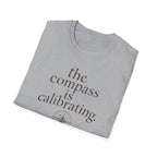 The Compass is Calibrating T-Shirt