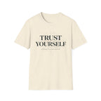 Trust Yourself - nothing external required T-Shirt