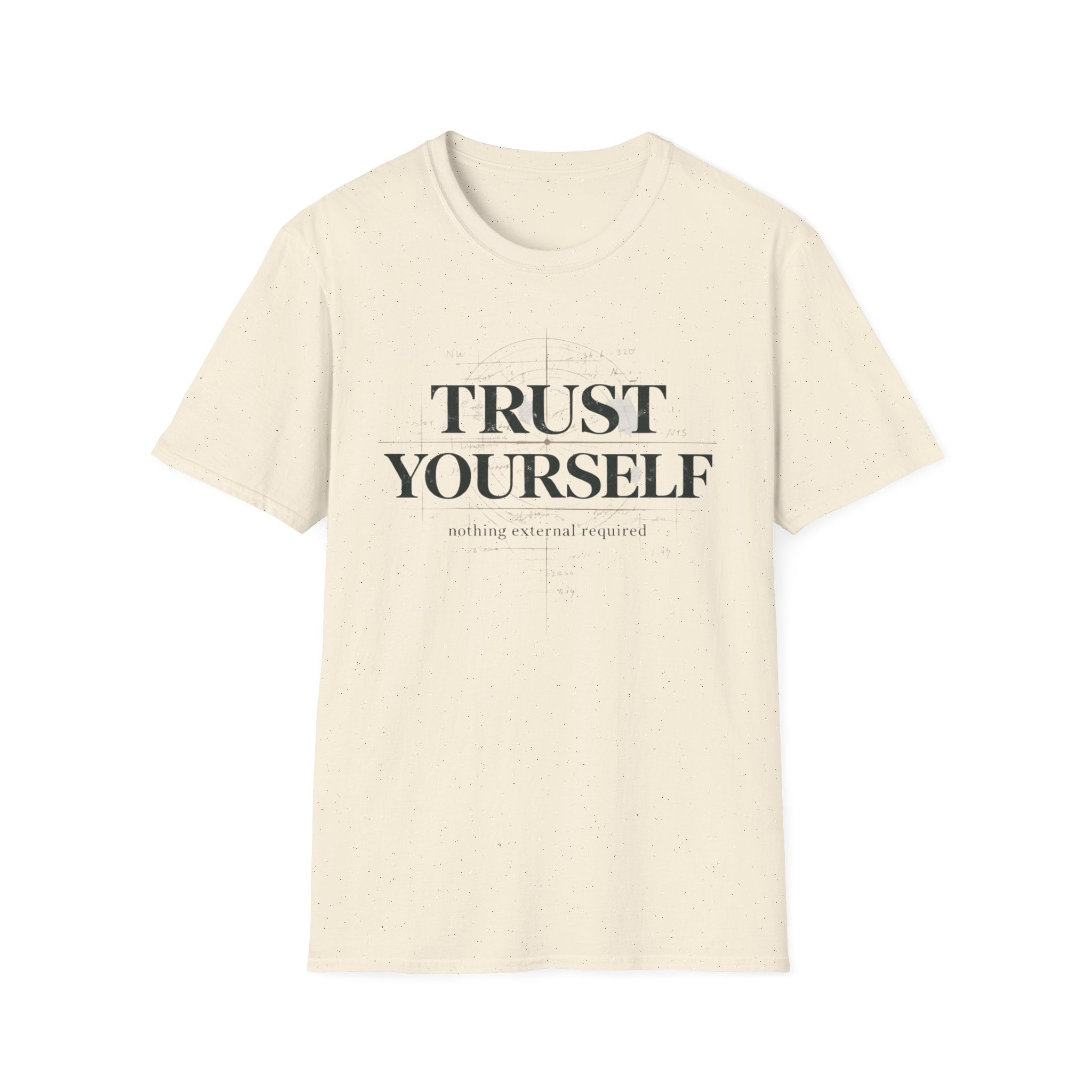 Trust Yourself - nothing external required T-Shirt