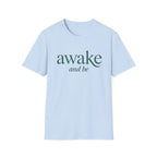 Awake and Be T-Shirt