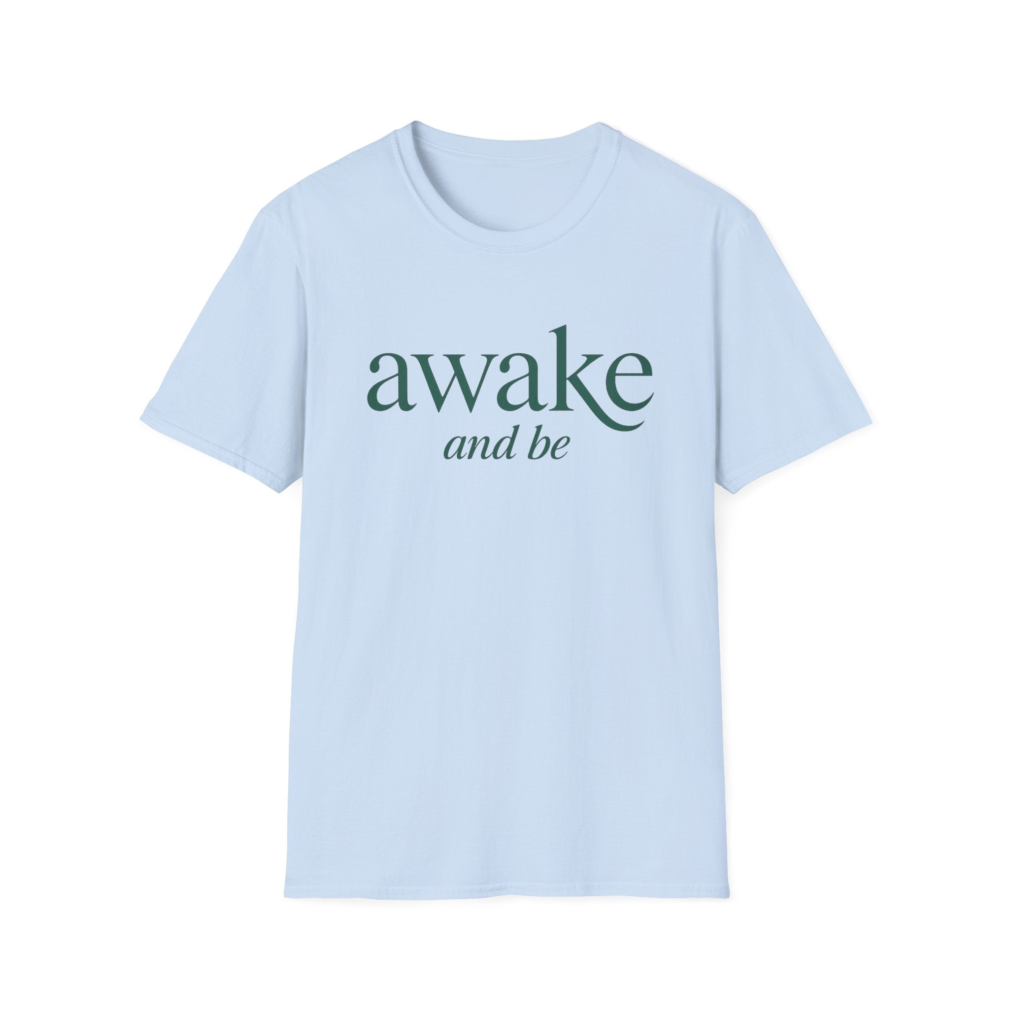 Awake and Be T-Shirt