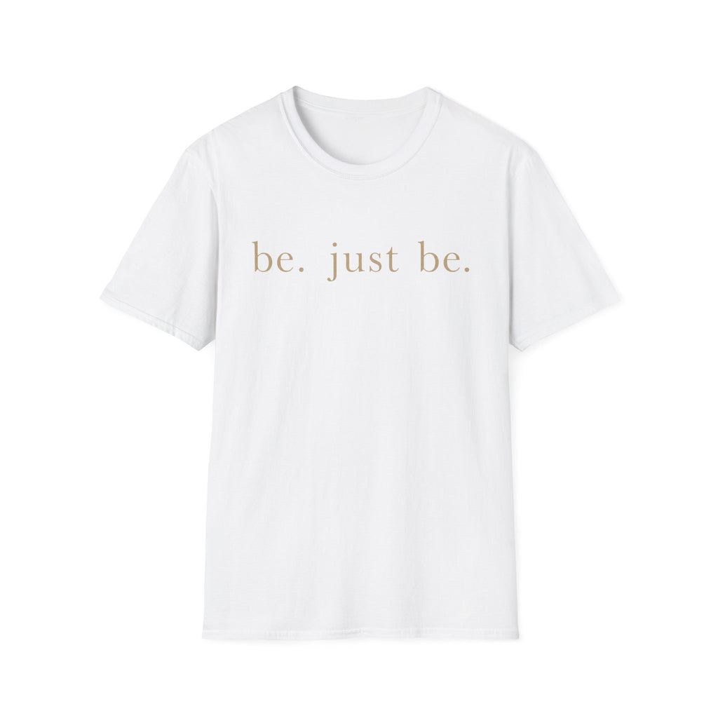 Be Just Be T-Shirt