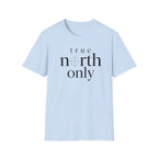 True North Only T-Shirt