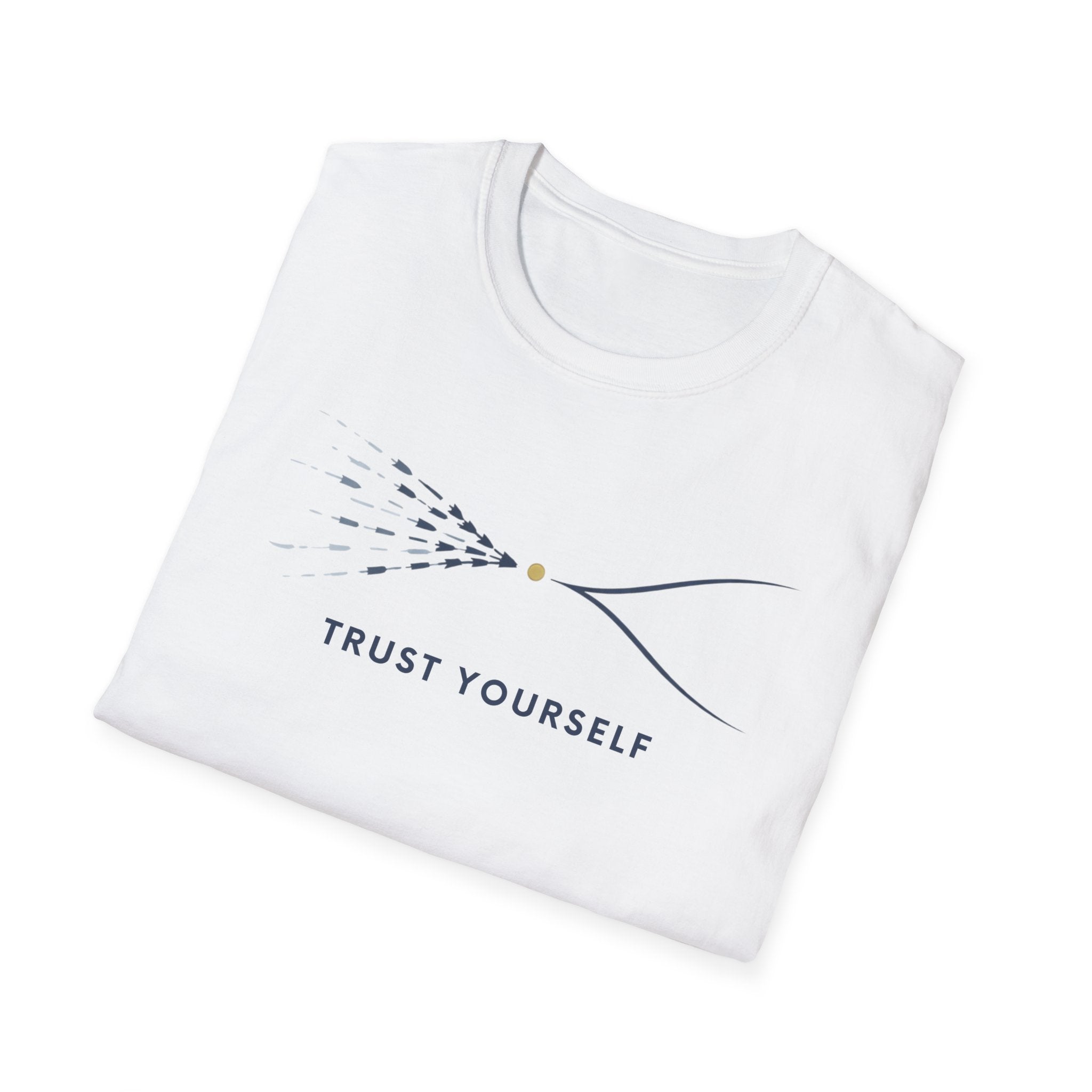 Trust Yourself A T-Shirt