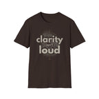 Clarity isn't loud T-Shirt