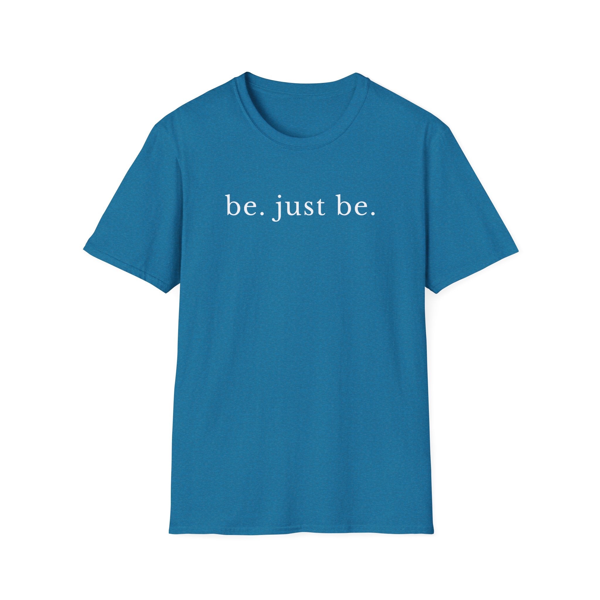 Be Just Be T-Shirt