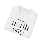 True North Only T-Shirt