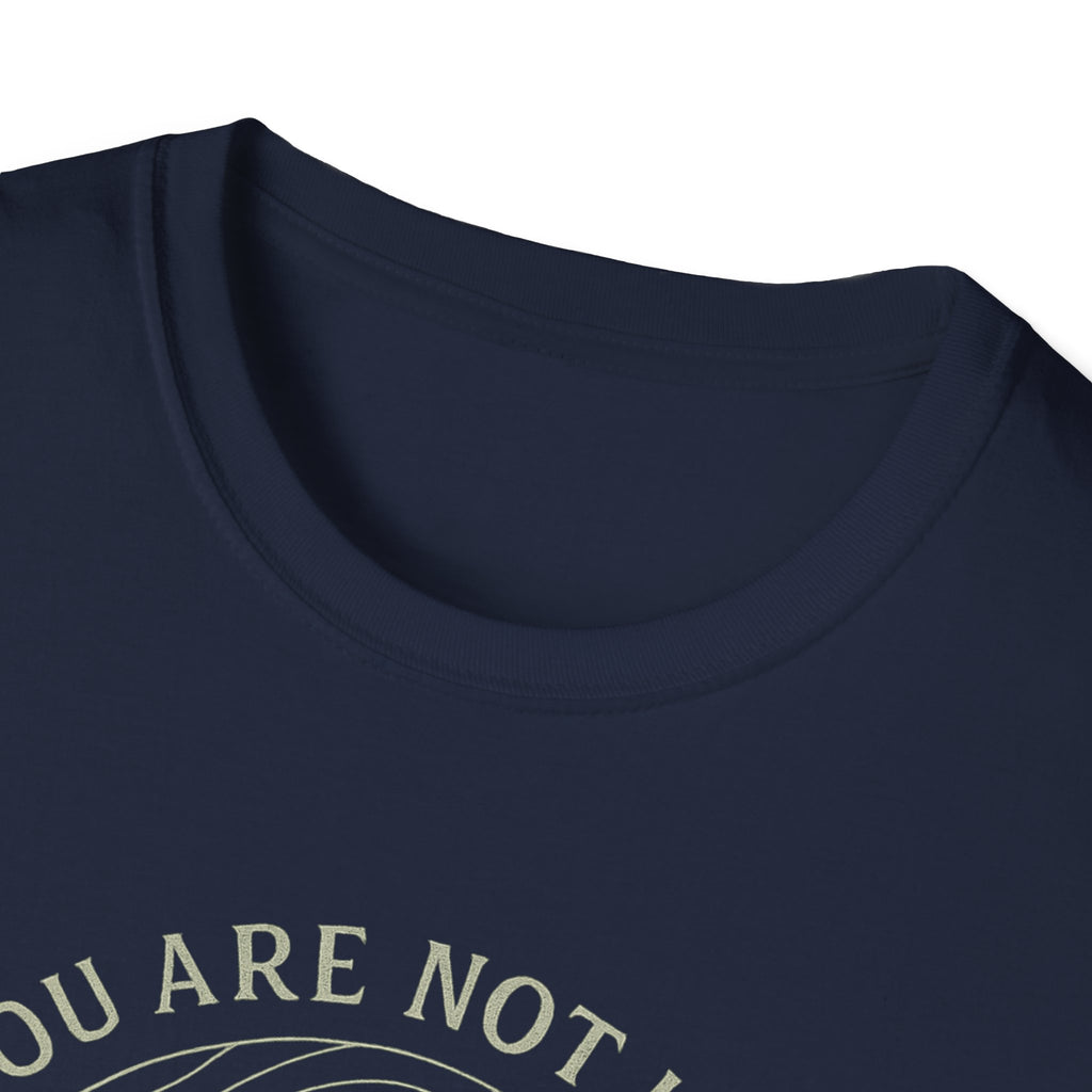 You Are Not Lost T-Shirt