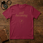 Still Becoming? T-Shirt
