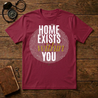 Home exists within you T-Shirt
